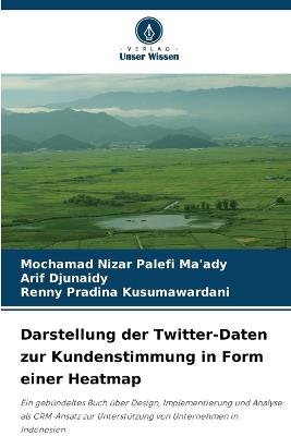 Darstellung der Twitter-Daten zur Kundenstimmung in Form einer Heatmap - Mochamad Nizar Palefi Ma'ady,Arif Djunaidy,Renny Pradina Kusumawardani - cover