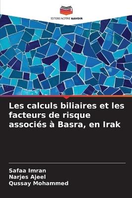 Les calculs biliaires et les facteurs de risque associés à Basra, en Irak - Safaa Imran,Narjes Ajeel,Qussay Mohammed - cover