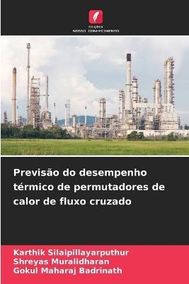Previsão do desempenho térmico de permutadores de calor de fluxo cruzado - Karthik Silaipillayarputhur,Shreyas Muralidharan,Gokul Maharaj Badrinath - cover