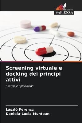 Screening virtuale e docking dei principi attivi - László Ferencz,Daniela-Lucia Muntean - cover