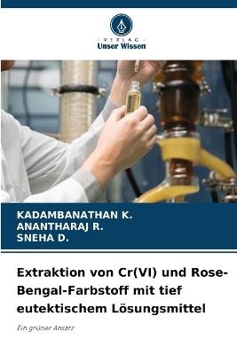 Extraktion von Cr(VI) und Rose-Bengal-Farbstoff mit tief eutektischem Lösungsmittel - Kadambanathan K,Anantharaj R,Sneha D - cover