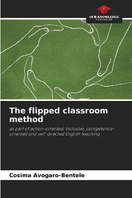 The flipped classroom method - Cosima Avogaro-Bentele - cover