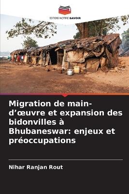 Migration de main-d'oeuvre et expansion des bidonvilles à Bhubaneswar: enjeux et préoccupations - Nihar Ranjan Rout - cover