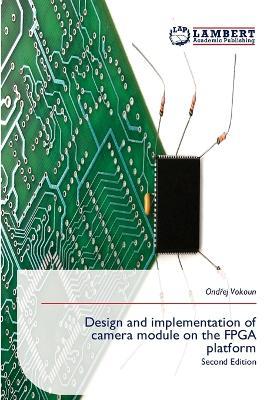 Design and implementation of camera module on the FPGA platform - Ondřej Vokoun - cover