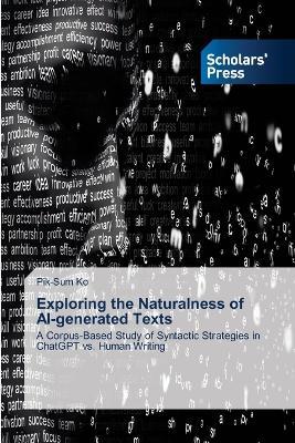 Exploring the Naturalness of AI-generated Texts - Pik-Sum Ko - cover