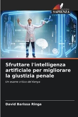 Sfruttare l'intelligenza artificiale per migliorare la giustizia penale - David Barissa Ringa - cover