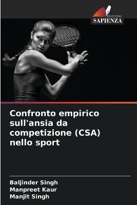Confronto empirico sull'ansia da competizione (CSA) nello sport - Baljinder Singh,Manpreet Kaur,Manjit Singh - cover