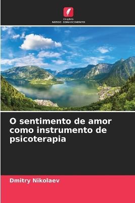 O sentimento de amor como instrumento de psicoterapia - Dmitry Nikolaev - cover