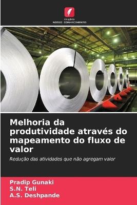 Melhoria da produtividade através do mapeamento do fluxo de valor - Pradip Gunaki,S N Teli,A S Deshpande - cover