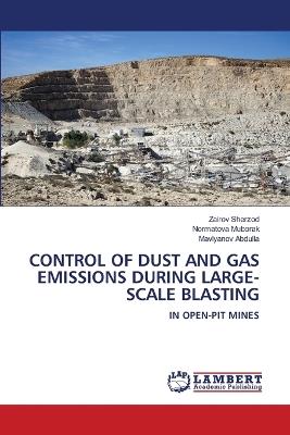 Control of Dust and Gas Emissions During Large-Scale Blasting - Zairov Sherzod,Normatova Muborak,Mavlyanov Abdulla - cover