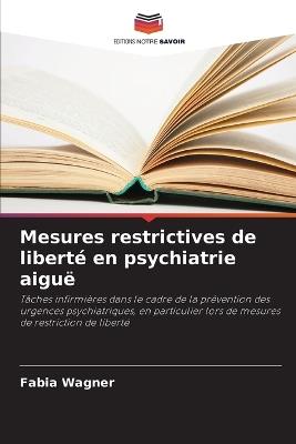 Mesures restrictives de liberté en psychiatrie aiguë - Fabia Wagner - cover