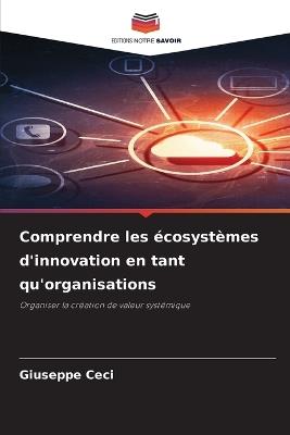 Comprendre les écosystèmes d'innovation en tant qu'organisations - Giuseppe Ceci - cover