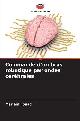 Commande d'un bras robotique par ondes cérébrales - Mariam Fouad - cover