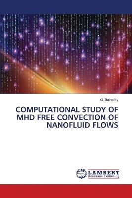 Computational Study of Mhd Free Convection of Nanofluid Flows - G Balreddy - cover