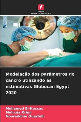 Modelação dos parâmetros do cancro utilizando as estimativas Globocan Egypt 2020 - Mohamed El-Kassas,Mehrzia Krimi,Noureddine Ouerfelli - cover