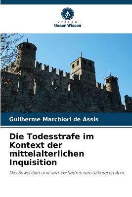 Die Todesstrafe im Kontext der mittelalterlichen Inquisition - Guilherme Marchiori de Assis - cover