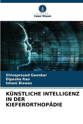 Künstliche Intelligenz in Der Kieferorthopädie - Shivaprasad Gaonkar,Dipasha Rao,Ishani Biswas - cover