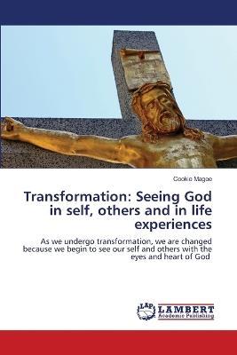 Transformation: Seeing God in self, others and in life experiences - Cookie Magee - cover