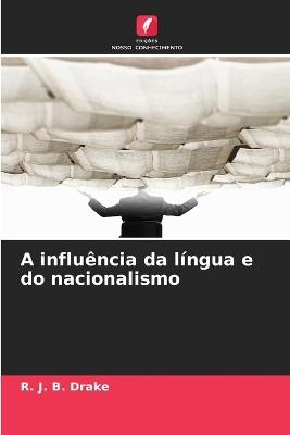 A influência da língua e do nacionalismo - R J B Drake - cover