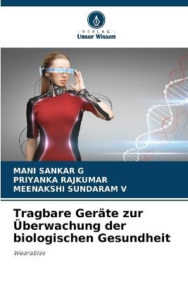Tragbare Geräte zur Überwachung der biologischen Gesundheit - Mani Sankar G,Priyanka Rajkumar,Meenakshi Sundaram V - cover