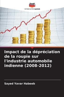 Impact de la dépréciation de la roupie sur l'industrie automobile indienne (2008-2012) - Sayed Yavar Habeeb - cover