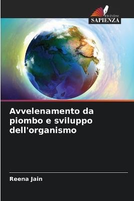 Avvelenamento da piombo e sviluppo dell'organismo - Reena Jain - cover