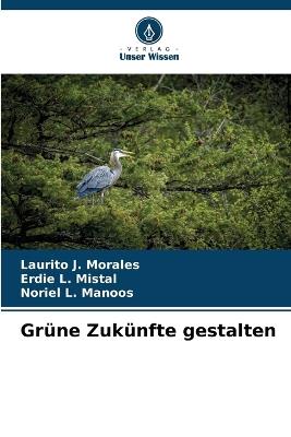 Grüne Zukünfte gestalten - Laurito J Morales,Erdie L Mistal,Noriel L Manoos - cover