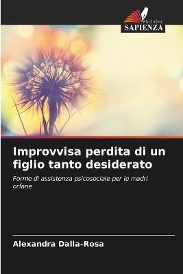 Improvvisa perdita di un figlio tanto desiderato - Alexandra Dalla-Rosa - cover