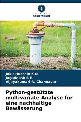 Python-gestützte multivariate Analyse für eine nachhaltige Bewässerung - Jakir Hussain K N,Jagadeesh B R,Vijayakumari R Channavar - cover