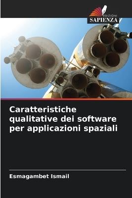 Caratteristiche qualitative dei software per applicazioni spaziali - Esmagambet Ismail - cover