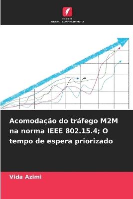 Acomodação do tráfego M2M na norma IEEE 802.15.4; O tempo de espera priorizado - Vida Azimi - cover