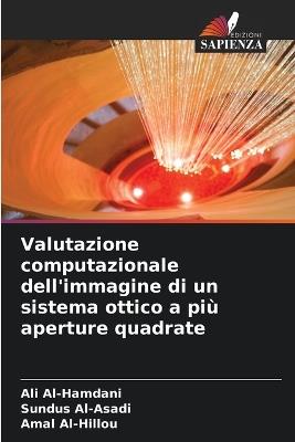 Valutazione computazionale dell'immagine di un sistema ottico a più aperture quadrate - Ali Al-Hamdani,Sundus Al-Asadi,Amal Al-Hillou - cover