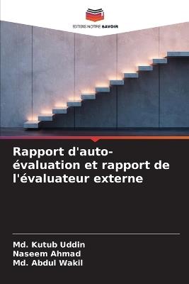 Rapport d'auto-évaluation et rapport de l'évaluateur externe - MD Kutub Uddin,Naseem Ahmad,MD Abdul Wakil - cover