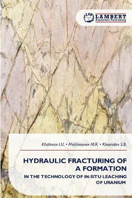 Hydraulic Fracturing of a Formation - Khalimov I U,Mekhmonov M R,Khamidov S B - cover
