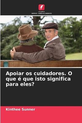 Apoiar os cuidadores. O que é que isto significa para eles? - Kinthee Sunner - cover