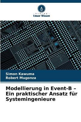 Modellierung in Event-B - Ein praktischer Ansatz für Systemingenieure - Simon Kawuma,Robert Mugonza - cover