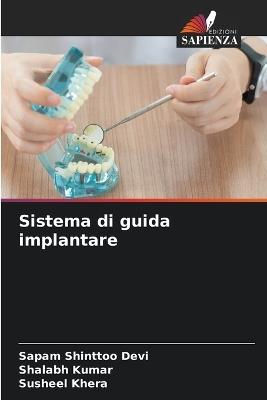 Sistema di guida implantare - Sapam Shinttoo Devi,Shalabh Kumar,Susheel Khera - cover