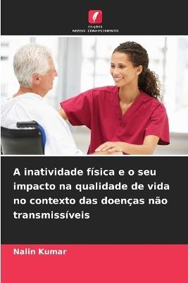 A inatividade física e o seu impacto na qualidade de vida no contexto das doenças não transmissíveis - Nalin Kumar - cover