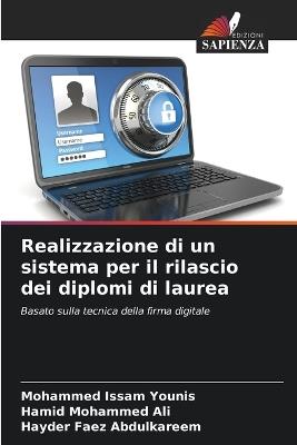 Realizzazione di un sistema per il rilascio dei diplomi di laurea - Mohammed Issam Younis,Hamid Mohammed Ali,Hayder Faez Abdulkareem - cover