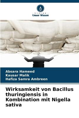 Wirksamkeit von Bacillus thuringiensis in Kombination mit Nigella sativa - Absara Hameed,Kausar Malik,Hafiza Samra Ambreen - cover