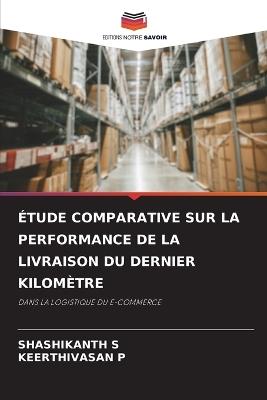 Étude Comparative Sur La Performance de la Livraison Du Dernier Kilomètre - Shashikanth S,Keerthivasan P - cover