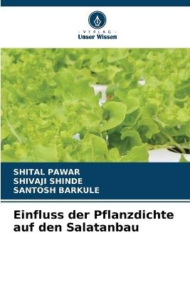 Einfluss der Pflanzdichte auf den Salatanbau - Shital Pawar,Shivaji Shinde,Santosh Barkule - cover