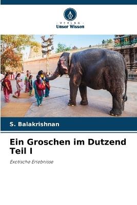 Ein Groschen im Dutzend Teil I - S Balakrishnan - cover