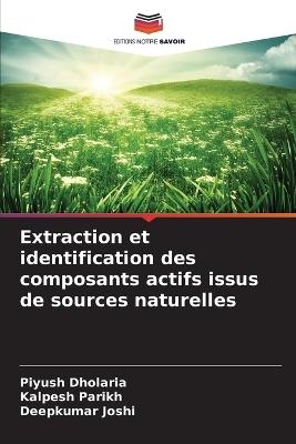 Extraction et identification des composants actifs issus de sources naturelles - Piyush Dholaria,Kalpesh Parikh,Deepkumar Joshi - cover
