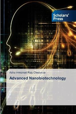 Advanced Nanobiotechnology - Asha Immanuel Raju Chaduvula - cover