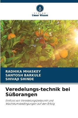 Veredelungs-technik bei Süßorangen - Radhika Mhaskey,Santosh Barkule,Shivaji Shinde - cover