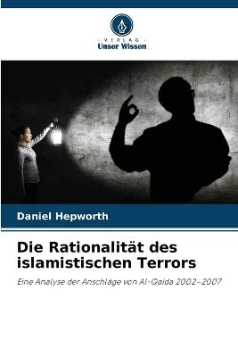 Die Rationalität des islamistischen Terrors - Daniel Hepworth - cover