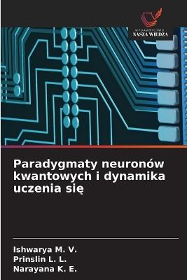 Paradygmaty neuronów kwantowych i dynamika uczenia się - Ishwarya M V,Prinslin L L,Narayana K E - cover
