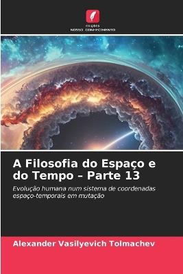 A Filosofia do Espaço e do Tempo - Parte 13 - Alexander Vasilyevich Tolmachev - cover