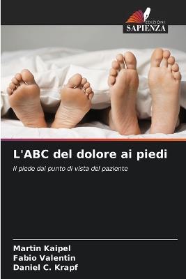 L'ABC del dolore ai piedi - Martin Kaipel,Fabio Valentin,Daniel C Krapf - cover